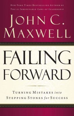  Failing Forward: Turning Mistakes into Stepping Stones for Success – Ein Meisterwerk der Selbstreflektion und Resilienz